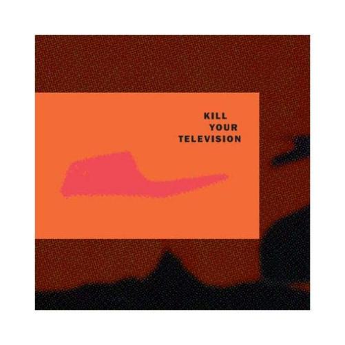 Kill Your Television