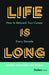 Life Is Long