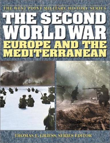 Second World War: Europe and the Mediterranean (West Point Military History): Europe and the Mediterranean (West Point Military History