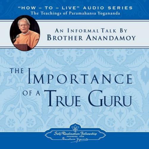 Importance of a True Guru - The Teachings of Paramahansa Yogananda