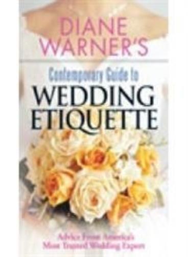 Diane Warner's Contemporary Guide to Wedding Etiquette