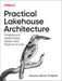 Practical Lakehouse Architecture