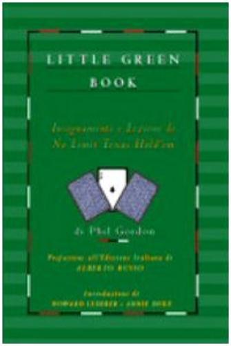 Phil Gordon - Little Green Book. Insegnamenti E Lezioni Di No Limit Texas Hold`Em