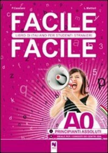 Facile Facile Libro Di Italiano Per Studenti Stranieri A0 Livello Principianti A