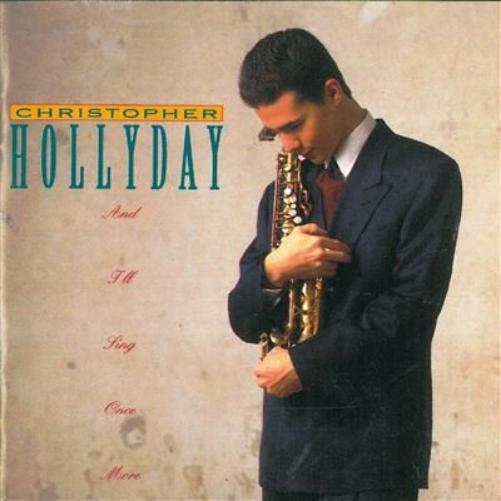 Christopher Hollyday - And I`Ll Sing Once More