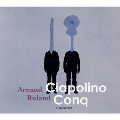 Arnaud Ciapolino / Roland Conq - En Concert