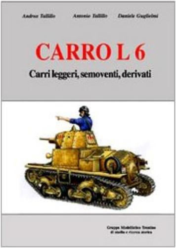 Carro L6. Carri leggeri, semoventi, derivati. Ediz. illustrata
