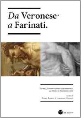 Da Veronese A Farinati. Storia, Conservazione E Diagnostica Al Museo Di Castelvecchio