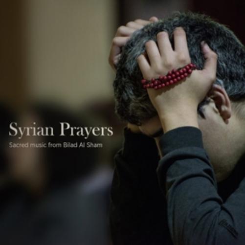 Syrian Prayers - Sacred Music From Bilad Al Sham