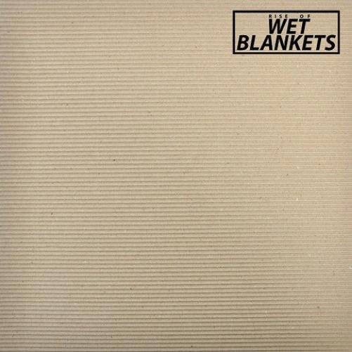 Rise Of Wet Blankets