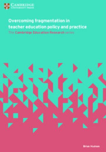 Overcoming Fragmentation in Teacher Education Policy and Practice