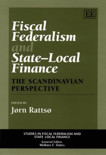 Fiscal Federalism and State–local Finance: The Scandinavian Perspective (Studies in Fiscal Federalism and State-local Finance series