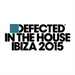 Defected in the House: Ibiza 2015
