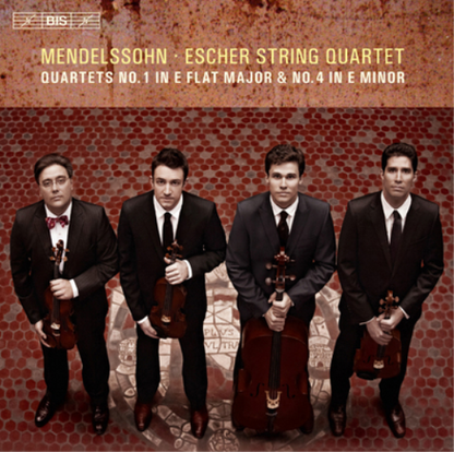 Mendelssohn: Escher String Quartet: Quartets No. 1 in E Flat Major & No. 4 in E Minor