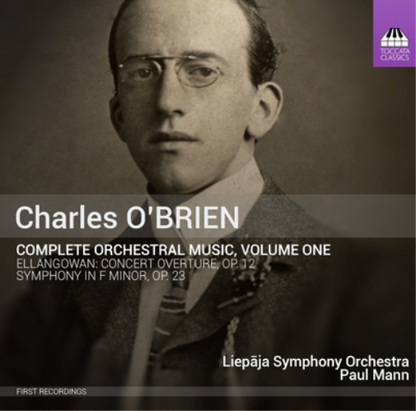 Charles O'Brien: Complete Orchestral Music - Volume 1