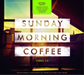 Sunday Morning Coffee