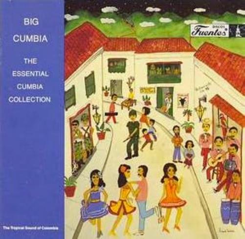 Big Cumbia - The Essential Cumbia Collection