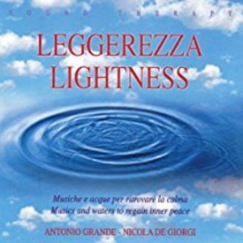 GRANDE ANTONIO / DE GIORGI NICOLA - LEGGEREZZA - MUSICHE E ACQUE PER RITROVARE LA CALMA -