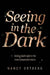 Seeing in the Dark