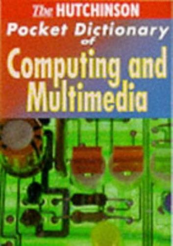 The Hutchinson Pocket Dictionary of Computing and Multimedia