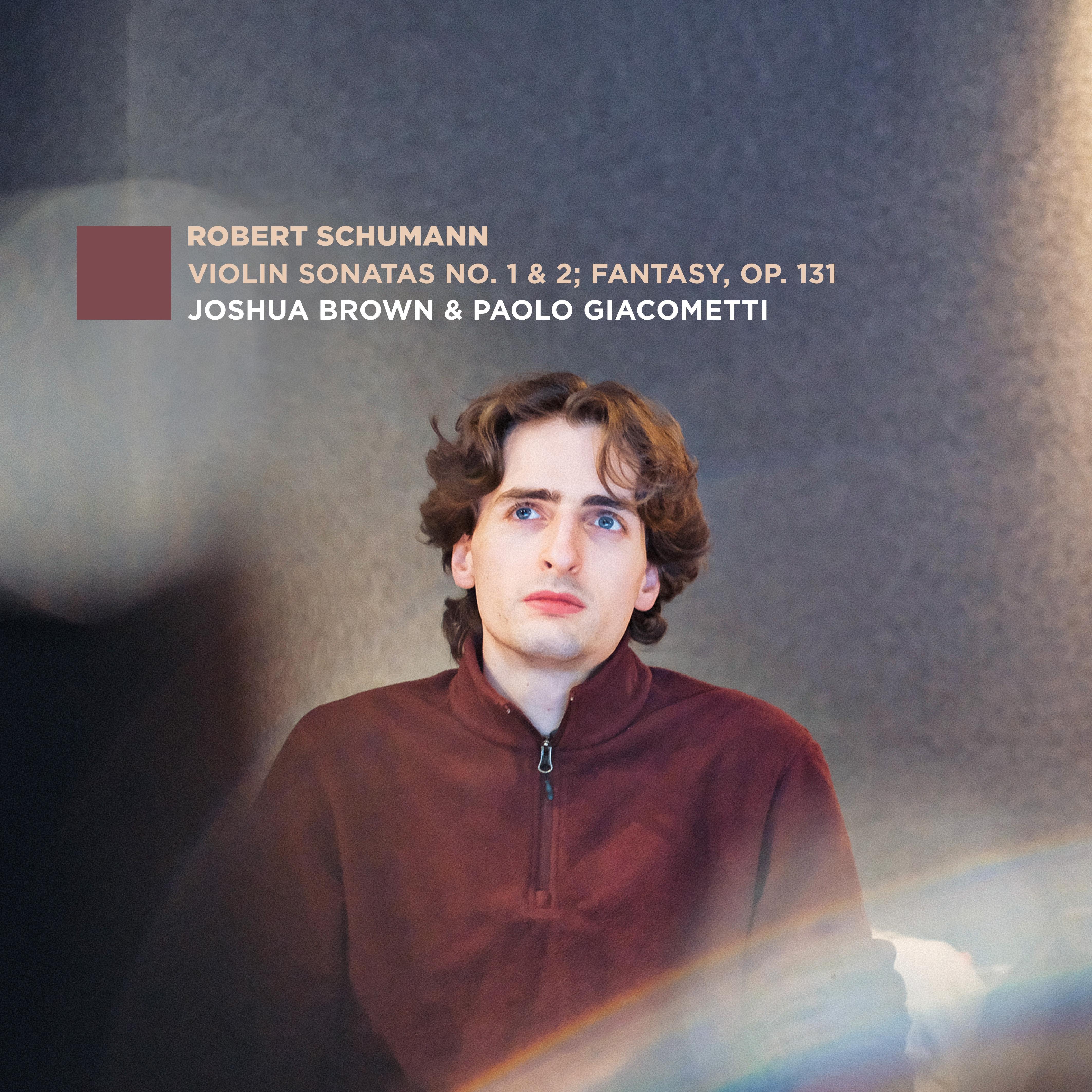 Robert Schumann: Violin Sonatas No. 1 & 2/Fantasy, Op. 131