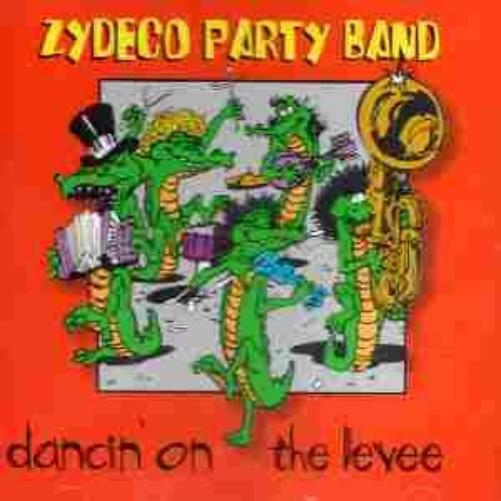 Zydeco Party Band-Dancin` On The Levee