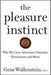The Pleasure Instinct