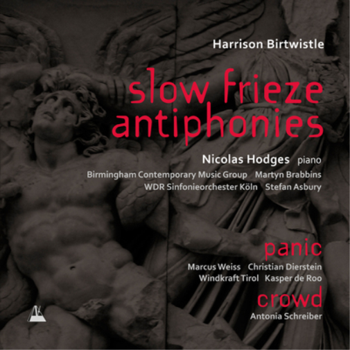 Harrison Birtwistle: Slow Frieze/Antiphonies/Panic/Crowd