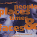 People, Places, Times & Faces