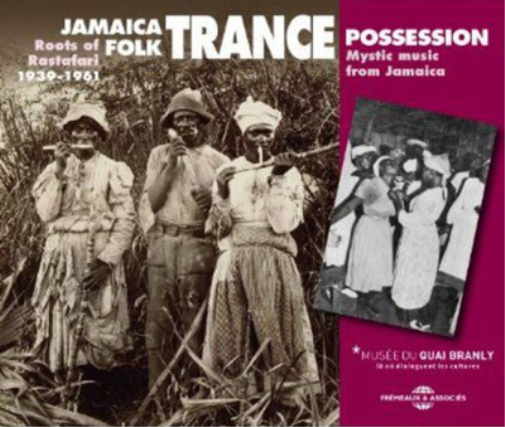 Jamaica Folk Trance Possession: Roots of Rastafari 1939-1961: Mystic Music from Jamaica