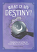 What is My Destiny?