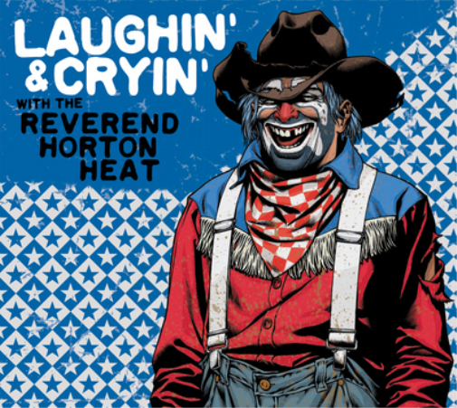 Laughin' & Cryin' With the Reverend Horton Heat