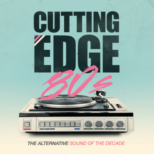 Cutting Edge 80s: The Alternative Sound of the Decade