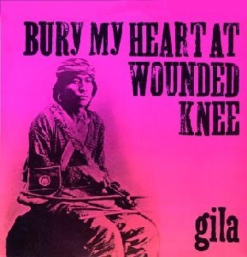 Gila - Bury My Heart At Wounded Knee (LP)