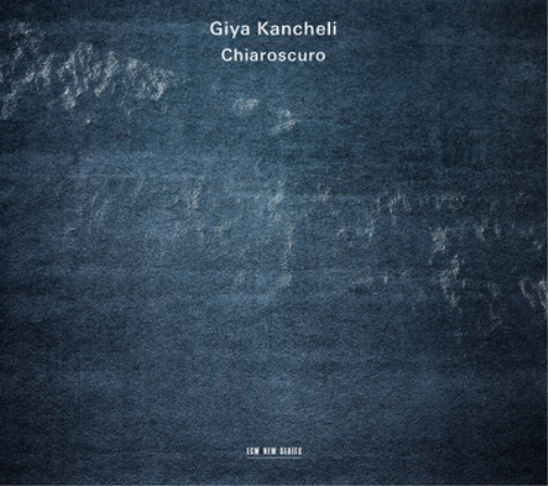 Giya Kancheli: Chiaroscuro