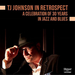 TJ Johnson in Retrospect: A Celebration of 30 Years in Jazz and Blues