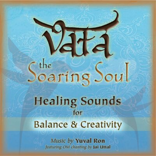 Vata: The Soaring Soul: Healing Sounds for Balance & Creativity