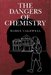The Dangers of Chemistry
