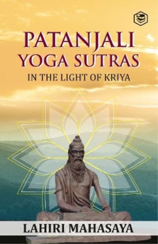 Patanjali Yoga Sutras In the Light of Kriya