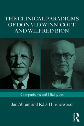 The Clinical Paradigms of Donald Winnicott and Wilfred Bion