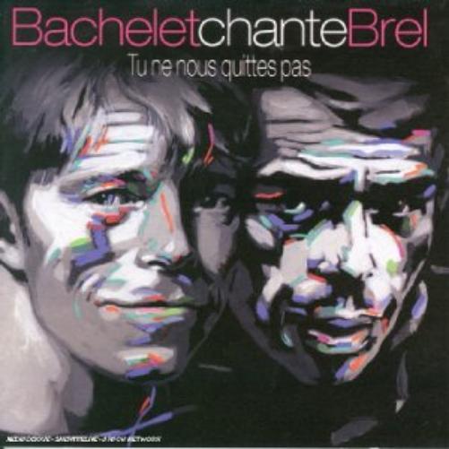 Bachelet Chante Brel Tu Ne Nous Quittes Pas