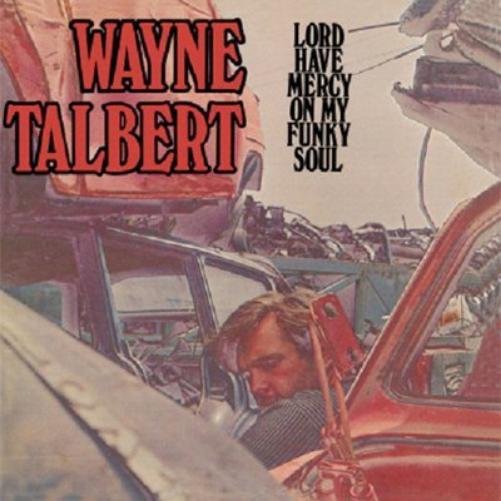 wayne talbert: lord have mercy on my funky soul
