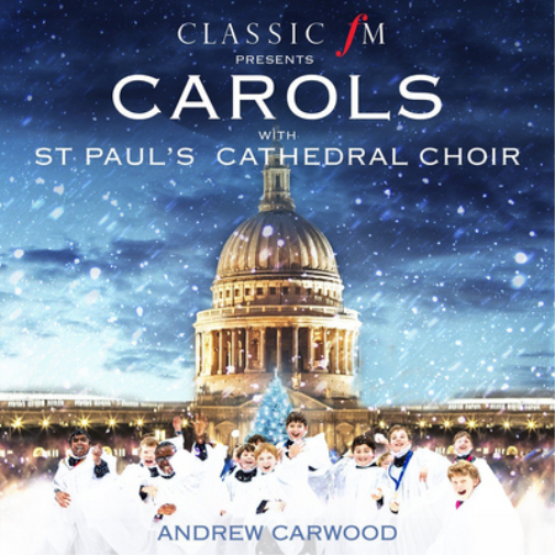 Classic FM Presents Carols With St. Paul's Cathedral Choir
