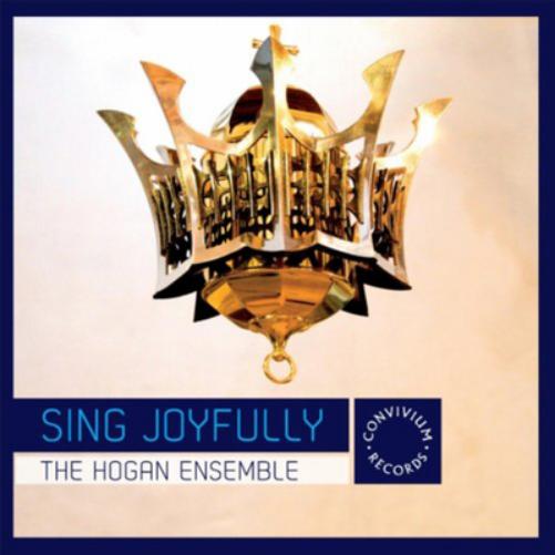 The Hogan Ensemble: Sing Joyfully