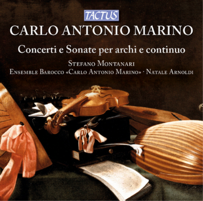 Carlo Antonio Marino: Concerti E Sonate Per Archi E Continuo