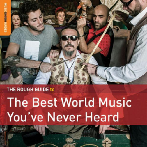 The Rough Guide to the Best World Music You've Never Heard