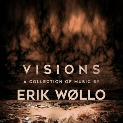 Visions: A Collection of Music By Erik Wollo