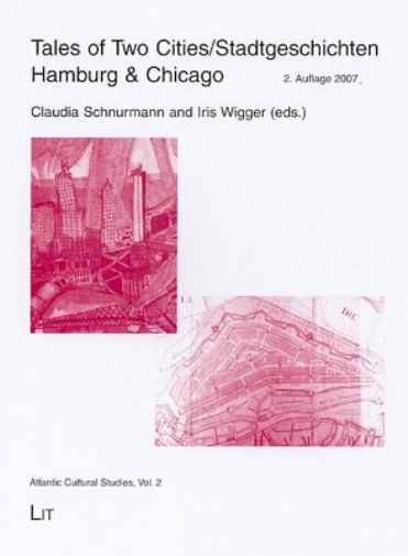 Tales of Two Cities/Stadtgeschichten: Hamburg and Chicago: ' 2 (Atlantic Cultural Studies