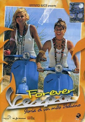 Forever Vespa ( Forever Vespa: storia di un mito italiano )