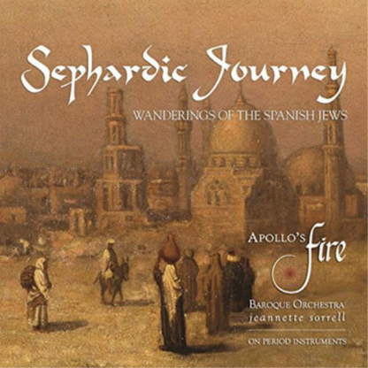 Apollo's Fire: Sephardic Journey: Wanderings of the Spanish Jews